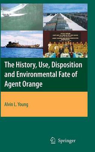 Cover image for The History, Use, Disposition and Environmental Fate of Agent Orange