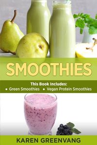 Cover image for Smoothies: Green Smoothies & Vegan Protein Smoothies