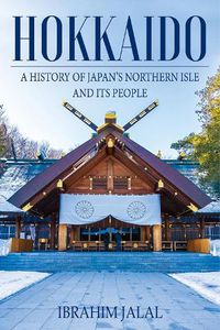 Cover image for Hokkaido: A History of Japan's Northern Isle and its People