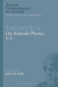 Cover image for Themistius: On Aristotle Physics 1-3