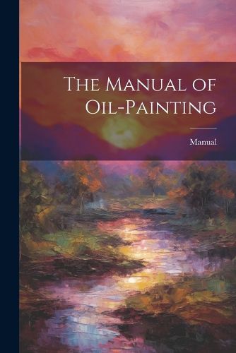 Cover image for The Manual of Oil-Painting