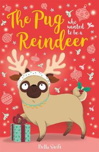 Cover image for The Pug Who Wanted to Be A Reindeer