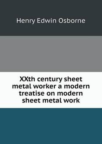 Cover image for XXth century sheet metal worker a modern treatise on modern sheet metal work