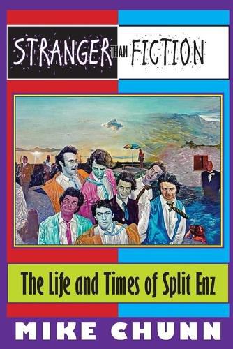 Cover image for Stranger Than Fiction: The Life and Times of Split Enz