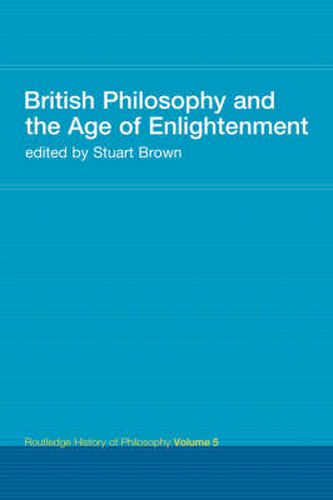 Cover image for British Philosophy and the Age of Enlightenment: Routledge History of Philosophy Volume 5