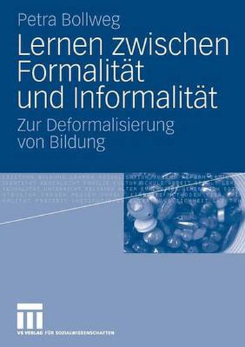 Cover image for Lernen Zwischen Formalitat Und Informalitat: Zur Deformalisierung Von Bildung