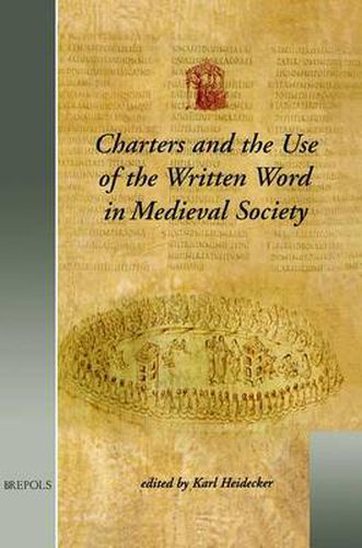 Cover image for Charters and the Use of the Written Word in Medieval Society