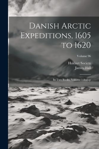 Cover image for Danish Arctic Expeditions, 1605 to 1620