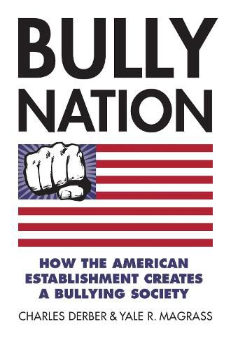 Cover image for Bully Nation: How the American Establishment Creates a Bullying Society