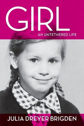 Cover image for Girl: An Untethered Life