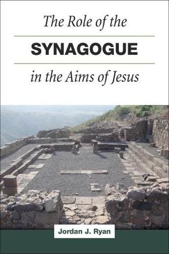 Role of the Synagogue in the Aims of Jesus, the