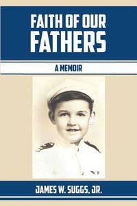 Cover image for Faith of Our Fathers: A Memoir