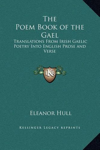 Cover image for The Poem Book of the Gael: Translations from Irish Gaelic Poetry Into English Prose and Verse
