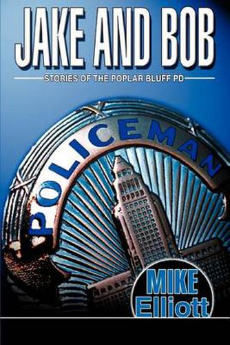 Cover image for Jake and Bob: Stories of the Poplar Bluff PD