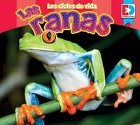 Cover image for Los Ciclos de Vida -- Las Ranas