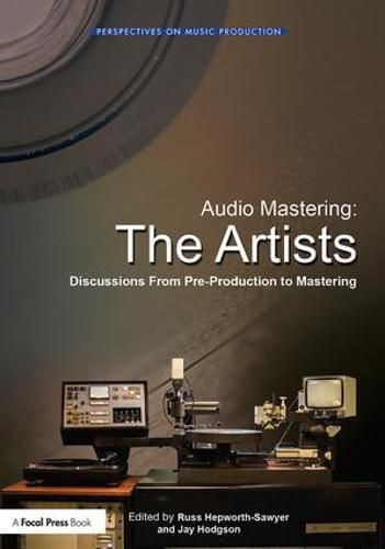 Cover image for Audio Mastering: The Artists: Discussions from Pre-Production to Mastering