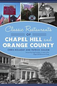 Cover image for Classic Restaurants of Chapel Hill and Orange County