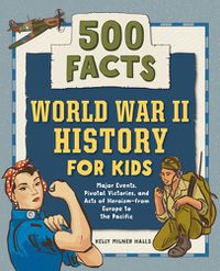 Cover image for World War II History for Kids: 500 Facts