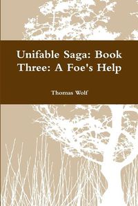 Cover image for Unifable Saga: Book Three: A Foe's Help