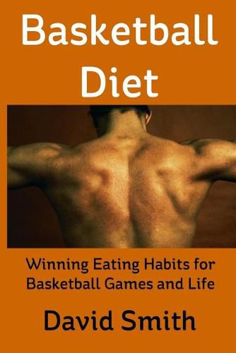 Cover image for Basketball Diet: Winning Eating Habits for Basketball Games and Life