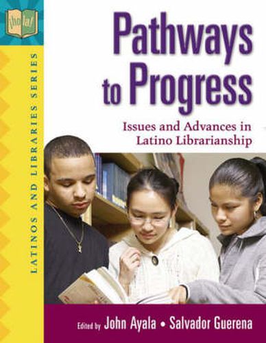 Cover image for Pathways to Progress: Issues and Advances in Latino Librarianship