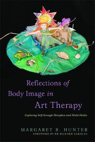 Cover image for Reflections of Body Image in Art Therapy: Exploring Self Through Metaphor and Multi-media