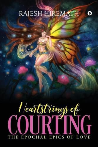 Cover image for Heartstrings of Courting: The Epochal Epics of Love