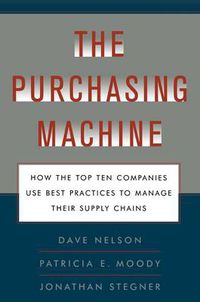 Cover image for The Purchasing Machine: How the Top Ten Companies Use Best Practices to Ma