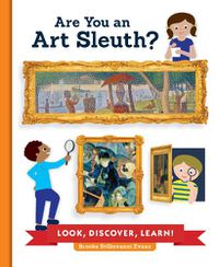 Cover image for Are You an Art Sleuth?: Look, Discover, Learn!