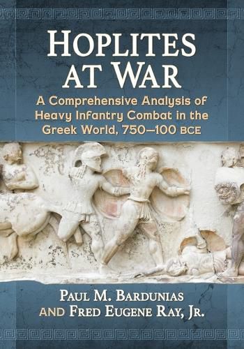 Cover image for Hoplites at War: A Comprehensive Analysis of Heavy Infantry Combat in the Greek World, 750-100 bce