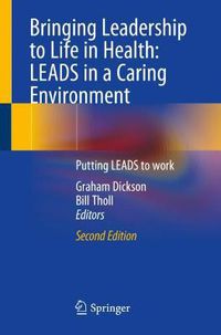 Cover image for Bringing Leadership to Life in Health: LEADS in a Caring Environment: Putting LEADS to work