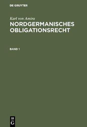 Cover image for Nordgermanisches Obligationsrecht: Bd 1: Altschwedisches Obligationsrecht. Bd 2: Westnordisches Obligationsrecht