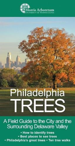 Cover image for Philadelphia Trees: A Field Guide to the City and the Surrounding Delaware Valley