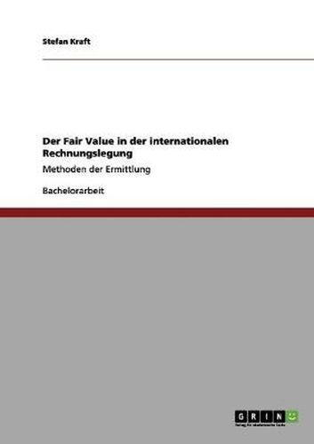 Cover image for Der Fair Value in der internationalen Rechnungslegung: Methoden der Ermittlung