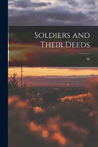 Cover image for Soldiers and Their Deeds