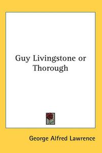 Cover image for Guy Livingstone or Thorough