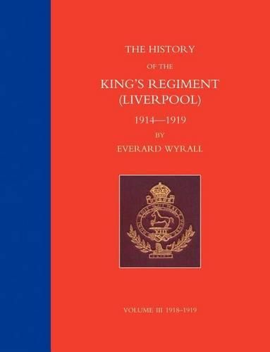 Cover image for HISTORY OF THE KING'S REGIMENT (LIVERPOOL) 1914-1919 Volume 3