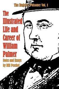 Cover image for The Illustrated Life and Career of William Palmer