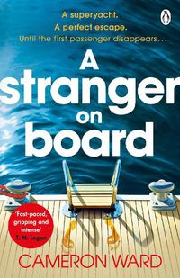Cover image for A Stranger On Board: A twisty summer thriller perfect for fans of T.M. Logan's The Holiday