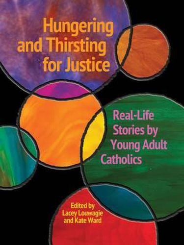 Cover image for Hungering and Thirsting for Justice: Real-Life Stories by Young Adult Catholics