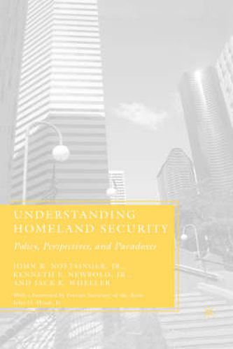 Cover image for Understanding Homeland Security: Policy, Perspectives, and Paradoxes