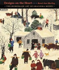 Cover image for Designs on the Heart: The Homemade Art of Grandma Moses