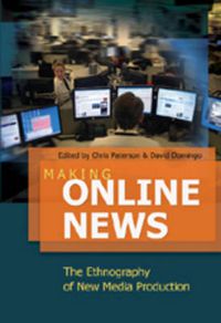 Cover image for Making Online News: The Ethnography of New Media Production