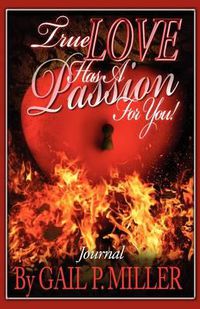 Cover image for True Love Has a Passion for You! (Journal): Journal