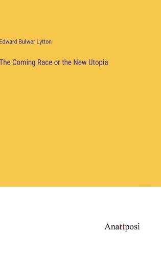 Cover image for The Coming Race or the New Utopia