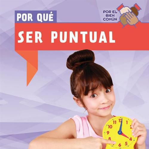 Cover image for Por Que Ser Puntual (Why Do We Have to Be on Time?)