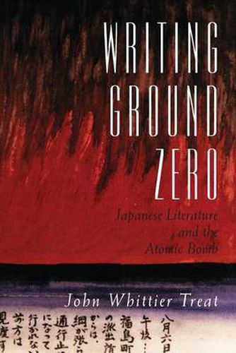 Cover image for Writing Ground Zero: Japanese Literature and the Atomic Bomb