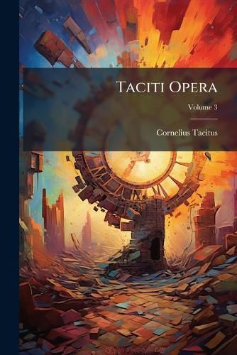 Cover image for Taciti Opera; Volume 3