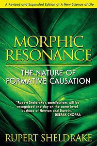 Cover image for Morphic Resonance: The Nature of Formative Causation