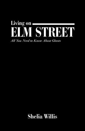 Cover image for Living on Elm Street: All You Need to Know About Ghosts